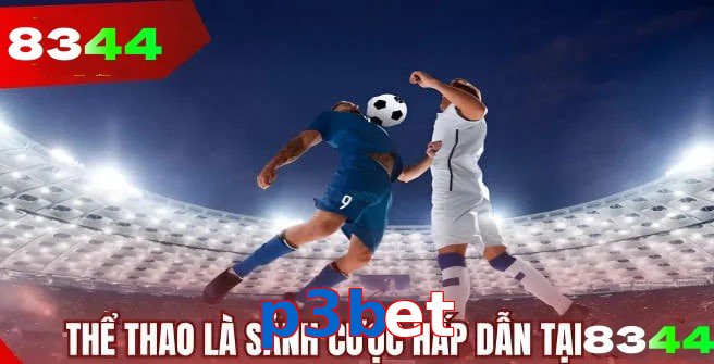 Thể thao p3bet tường thuật trực tiếp kèm thống kê chuẩn xác